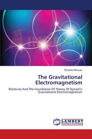 The Gravitational Electromagnetism de Shubhen Biswas