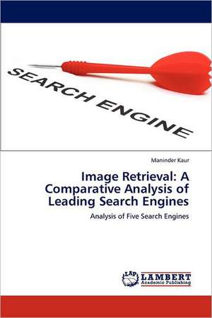 Image Retrieval: A Comparative Analysis of Leading Search Engines de Maninder Kaur