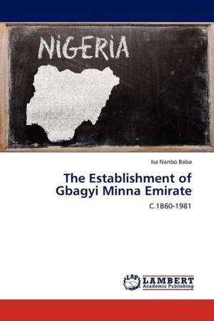 The Establishment of Gbagyi Minna Emirate de Baba Isa Nanbo