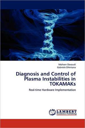 Diagnosis and Control of Plasma Instabilities in TOKAMAKs de Mohsen Davoudi