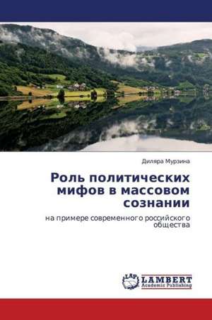 Rol' politicheskikh mifov v massovom soznanii de Murzina Dilyara