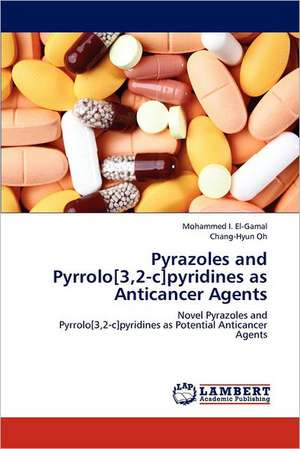 Pyrazoles and Pyrrolo[3,2-c]pyridines as Anticancer Agents de Mohammed I. El-Gamal