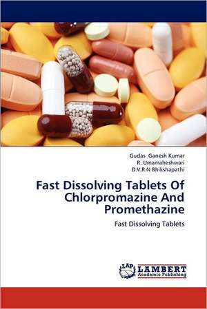 Fast Dissolving Tablets Of Chlorpromazine And Promethazine de Gudas Ganesh Kumar