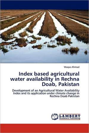 Index based agricultural water availability in Rechna Doab, Pakistan de Waqas Ahmad