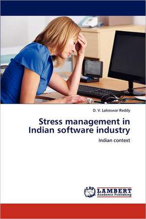 Stress management in Indian software industry de D. V. Lokeswar Reddy