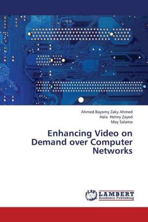 Enhancing Video on Demand over Computer Networks de Ahmed Ahmed Bayomy Zaky