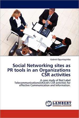 Social Networking sites as PR tools in an Organizations CSR activities de Gabriel Oguntoyinbo