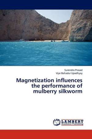 Magnetization influences the performance of mulberry silkworm de Prasad Surendra