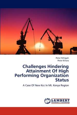 Challenges Hindering Attainment Of High Performing Organization Status de Peter Nthigah