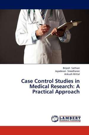 Case Control Studies in Medical Research: A Practical Approach de Sathian Brijesh