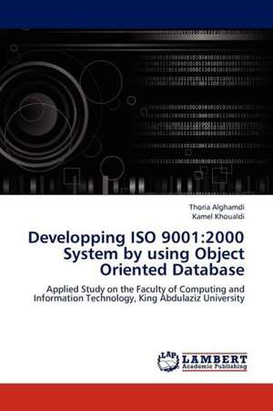 Developping ISO 9001: 2000 System by using Object Oriented Database de Alghamdi Thoria