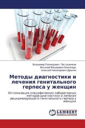 Metody diagnostiki i lecheniya genital'nogo gerpesa u zhenshchin de Pastushenkov Vladimir Leonidovich