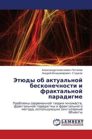 Etyudy ob aktual'noy beskonechnosti i fraktal'noy paradigme de Potapov Aleksandr Alekseevich