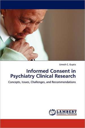 Informed Consent in Psychiatry Clinical Research de Umesh C. Gupta