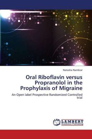 Oral Riboflavin versus Propranolol in the Prophylaxis of Migraine de Nambiar Natasha