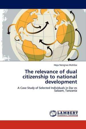 The relevance of dual citizenship to national development de Neng'wa Mahiba Hoja