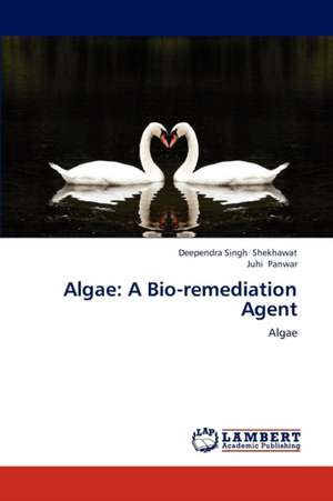 Algae: A Bio-remediation Agent de Shekhawat Deependra Singh