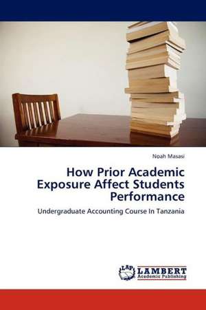 How Prior Academic Exposure Affect Students Performance de Masasi Noah