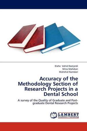 Accuracy of the Methodology Section of Research Projects in a Dental School de Vahid Dastjerdi Elahe