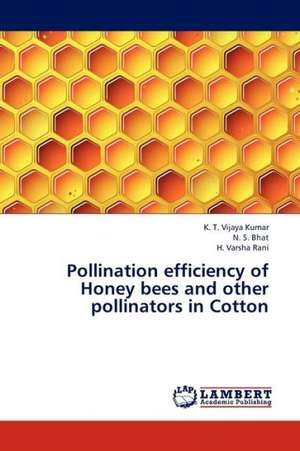 Pollination efficiency of Honey bees and other pollinators in Cotton de Vijaya Kumar K. T.