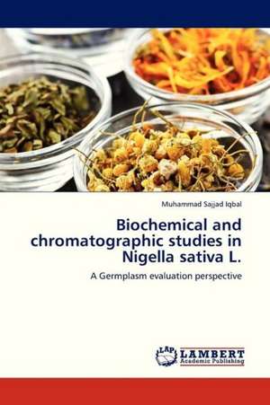 Biochemical and chromatographic studies in Nigella sativa L. de Iqbal Muhammad Sajjad