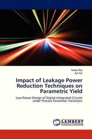 Impact of Leakage Power Reduction Techniques on Parametric Yield de Roy Sudip