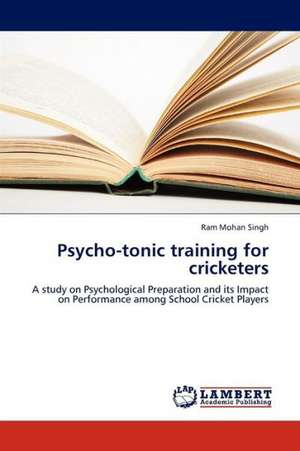 Psycho-tonic training for cricketers de Singh Ram Mohan