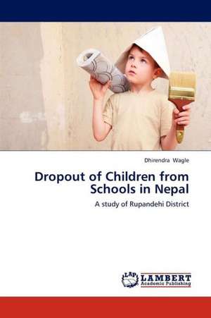 Dropout of Children from Schools in Nepal de Wagle Dhirendra