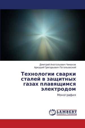 Tekhnologii svarki staley v zashchitnykh gazakh plavyashchimsya elektrodom de Chinakhov Dmitriy Anatol'evich