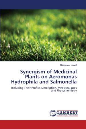 Synergism of Medicinal Plants on Aeromonas Hydrophila and Salmonella de Lawal Danjuma