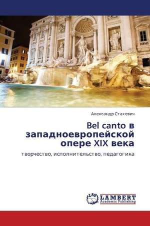 Bel canto v zapadnoevropeyskoy opere XIX veka de Stakhevich Aleksandr