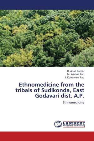 Ethnomedicine from the tribals of Sudikonda, East Godavari dist, A.P. de Kumar O. Aniel