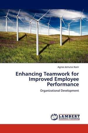 Enhancing Teamwork for Improved Employee Performance de Korir Agnes Jemutai