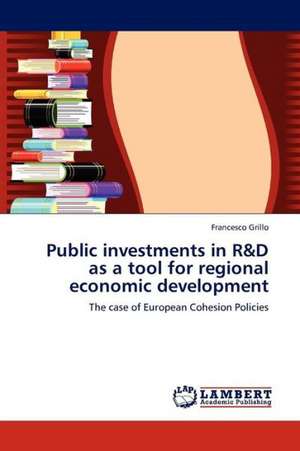 Public investments in R&D as a tool for regional economic development de Grillo Francesco