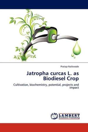 Jatropha curcas L. as Biodiesel Crop de Naikwade Pratap