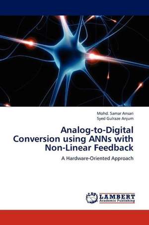 Analog-to-Digital Conversion using ANNs with Non-Linear Feedback de Ansari Mohd. Samar