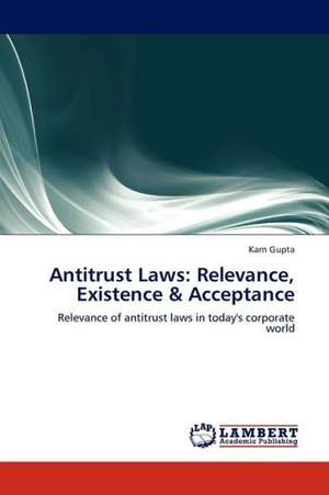 Antitrust Laws: Relevance, Existence & Acceptance de Gupta Karn