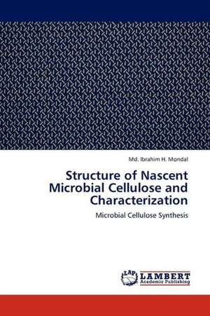 Structure of Nascent Microbial Cellulose and Characterization de Mondal Md. Ibrahim H.