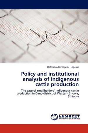 Policy and institutional analysis of indigenous cattle production de Legesse Befikadu Alemayehu