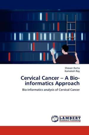 Cervical Cancer - A Bio-informatics Approach de Dutta Shovan