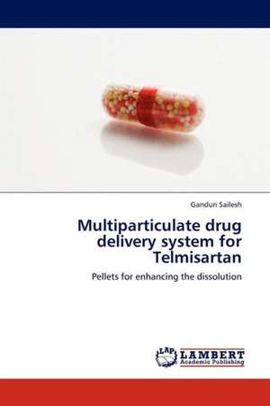 Multiparticulate drug delivery system for Telmisartan de Sailesh Ganduri