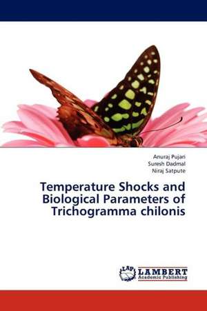 Temperature Shocks and Biological Parameters of Trichogramma chilonis de Pujari Anuraj