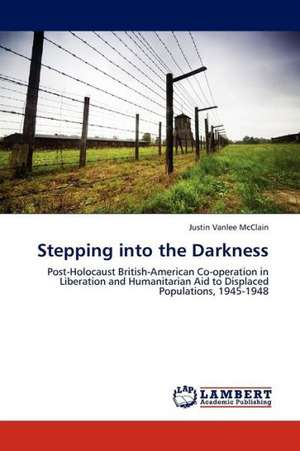 Stepping into the Darkness de Vanlee McClain Justin