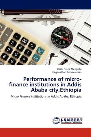 Performance of micro-finance institutions in Addis Ababa city,Ethiopia de Mengistu Hailu Fissha