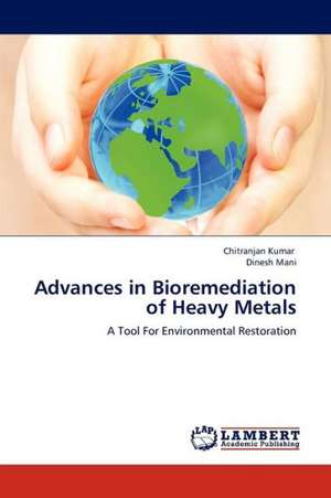 Advances in Bioremediation of Heavy Metals de Kumar Chitranjan