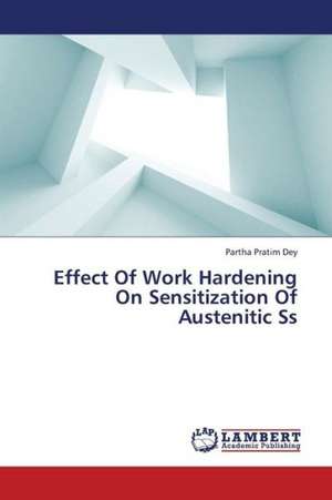 Effect Of Work Hardening On Sensitization Of Austenitic Ss de Dey Partha Pratim