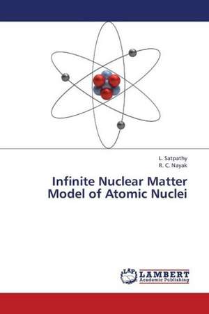 Infinite Nuclear Matter Model of Atomic Nuclei de L. Satpathy