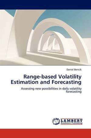 Range-based Volatility Estimation and Forecasting de Bencik Daniel