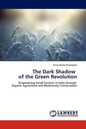 The Dark Shadow of the Green Revolution de Nicolaysen Anna Marie