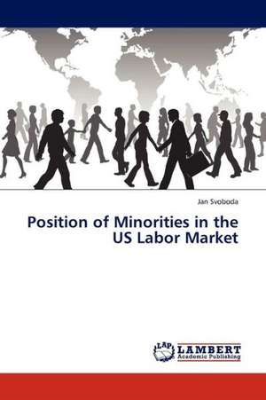 Position of Minorities in the US Labor Market de Svoboda Jan